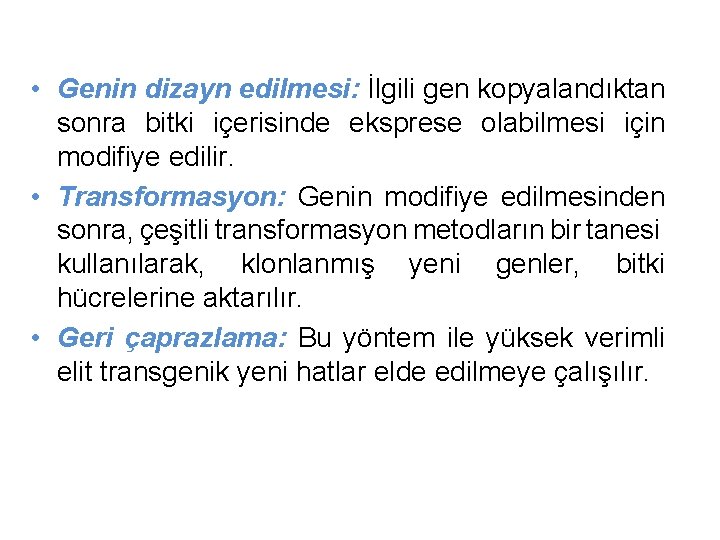  • Genin dizayn edilmesi: İlgili gen kopyalandıktan sonra bitki içerisinde eksprese olabilmesi için