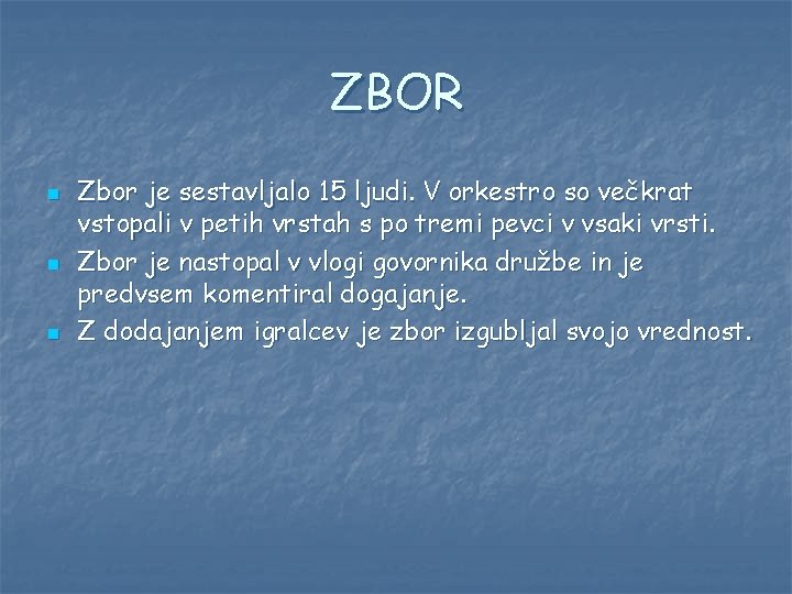 ZBOR n n n Zbor je sestavljalo 15 ljudi. V orkestro so večkrat vstopali