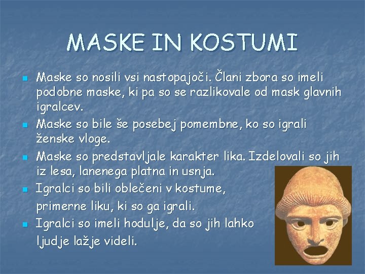 MASKE IN KOSTUMI n n n Maske so nosili vsi nastopajoči. Člani zbora so