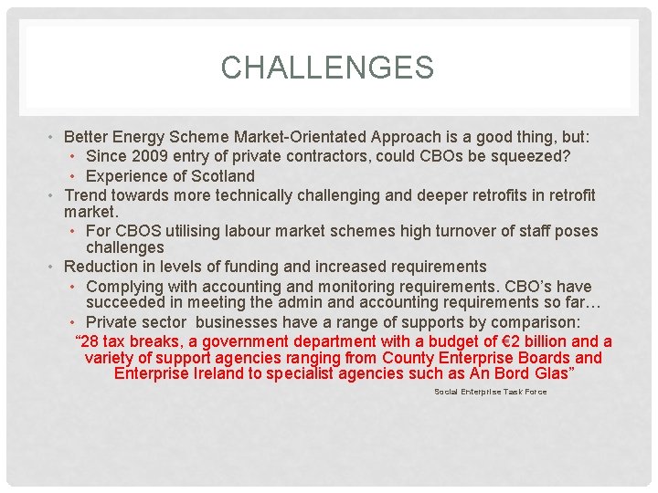 CHALLENGES • Better Energy Scheme Market-Orientated Approach is a good thing, but: • Since