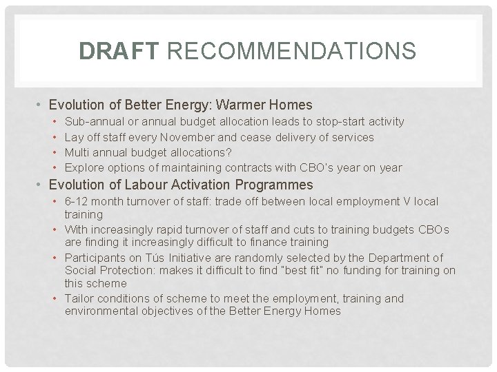 DRAFT RECOMMENDATIONS • Evolution of Better Energy: Warmer Homes • • Sub-annual or annual