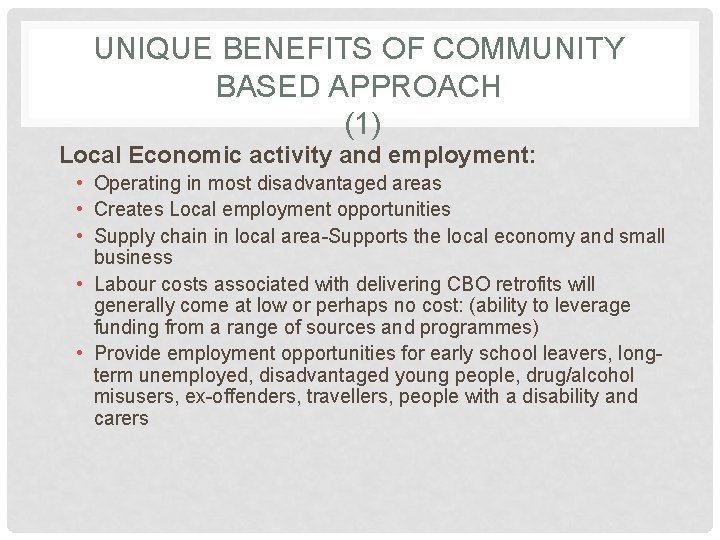 UNIQUE BENEFITS OF COMMUNITY BASED APPROACH (1) Local Economic activity and employment: • Operating