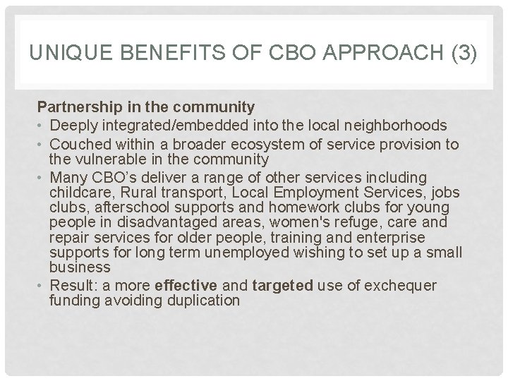 UNIQUE BENEFITS OF CBO APPROACH (3) Partnership in the community • Deeply integrated/embedded into