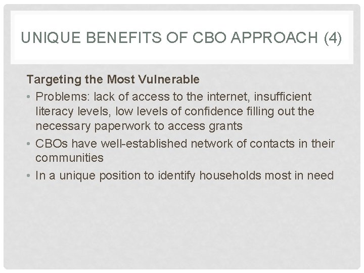 UNIQUE BENEFITS OF CBO APPROACH (4) Targeting the Most Vulnerable • Problems: lack of