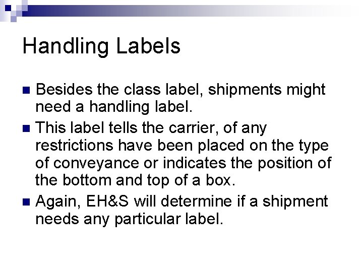 Handling Labels Besides the class label, shipments might need a handling label. n This