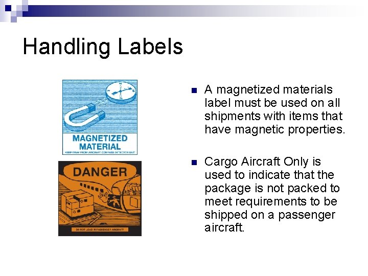 Handling Labels n A magnetized materials label must be used on all shipments with