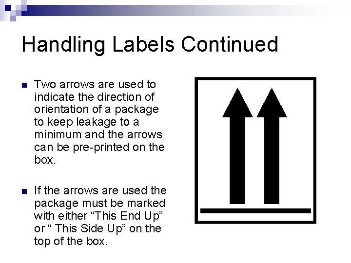 Handling Labels Continued n Two arrows are used to indicate the direction of orientation