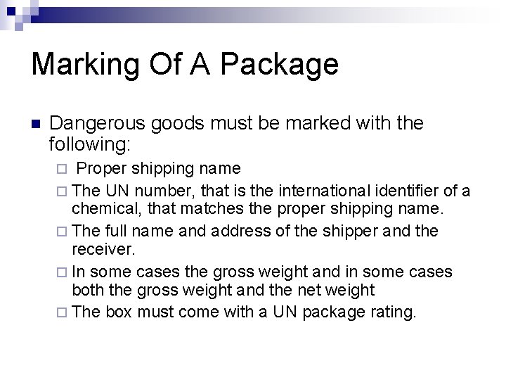 Marking Of A Package n Dangerous goods must be marked with the following: Proper