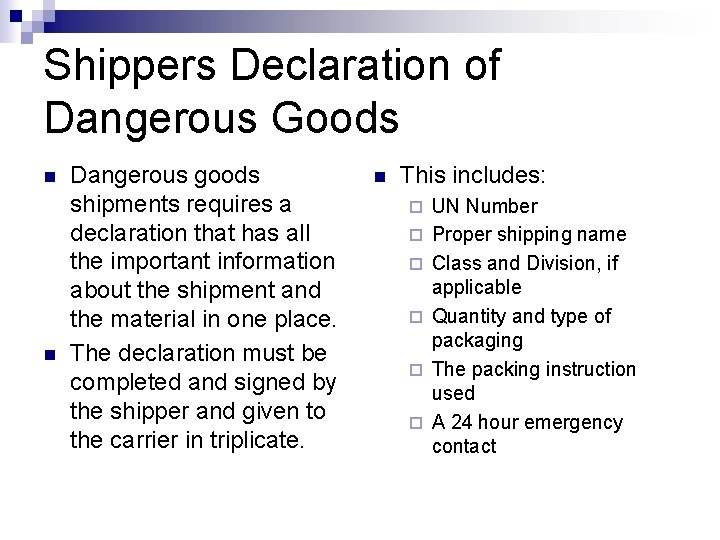Shippers Declaration of Dangerous Goods n n Dangerous goods shipments requires a declaration that