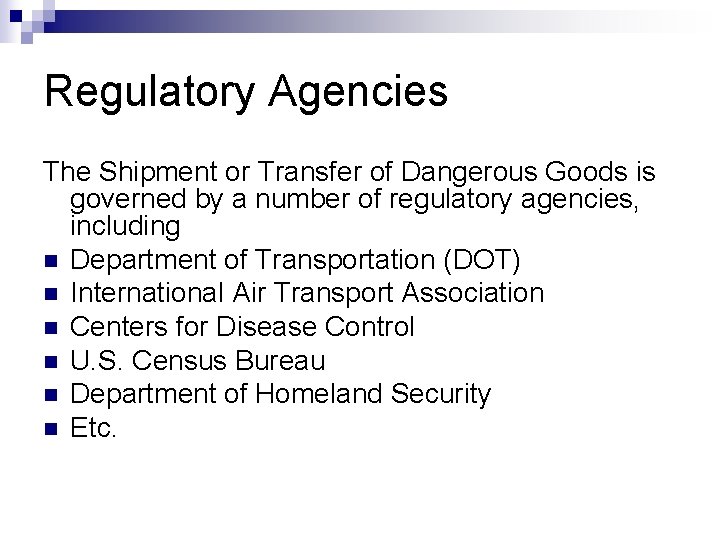 Regulatory Agencies The Shipment or Transfer of Dangerous Goods is governed by a number