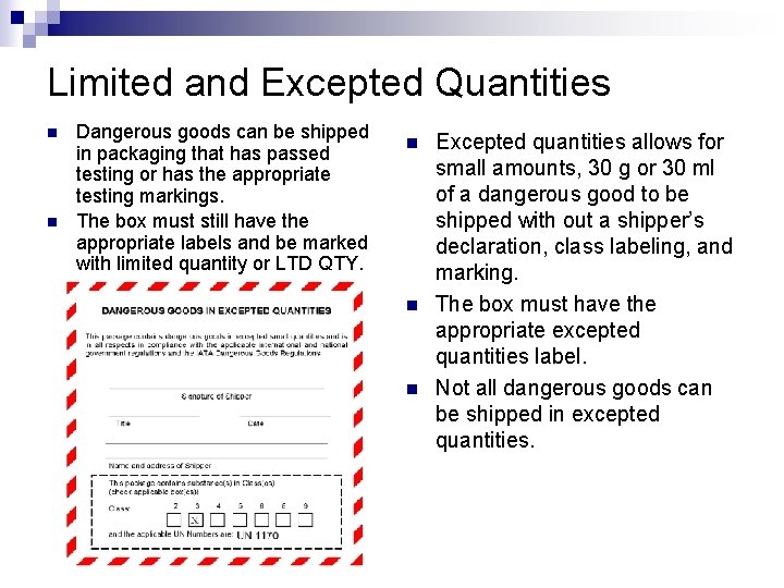 Limited and Excepted Quantities n n Dangerous goods can be shipped in packaging that