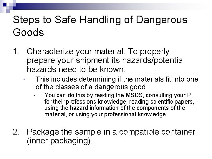 Steps to Safe Handling of Dangerous Goods 1. Characterize your material: To properly prepare