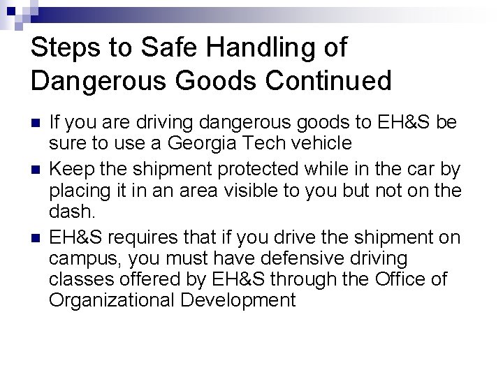 Steps to Safe Handling of Dangerous Goods Continued n n n If you are