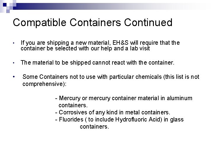 Compatible Containers Continued • If you are shipping a new material, EH&S will require