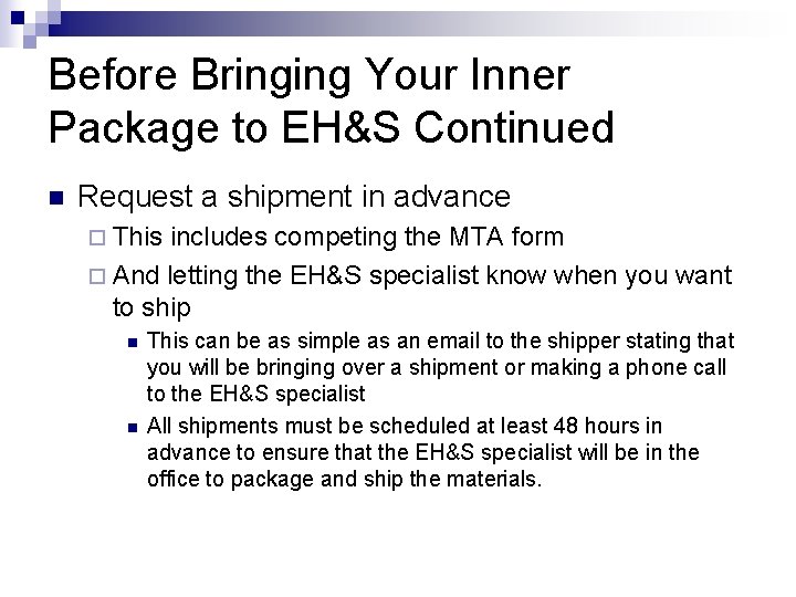 Before Bringing Your Inner Package to EH&S Continued n Request a shipment in advance