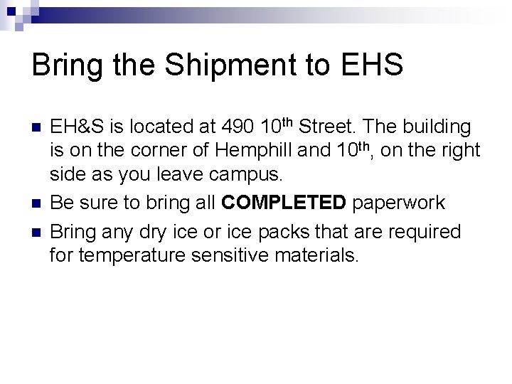 Bring the Shipment to EHS n n n EH&S is located at 490 10