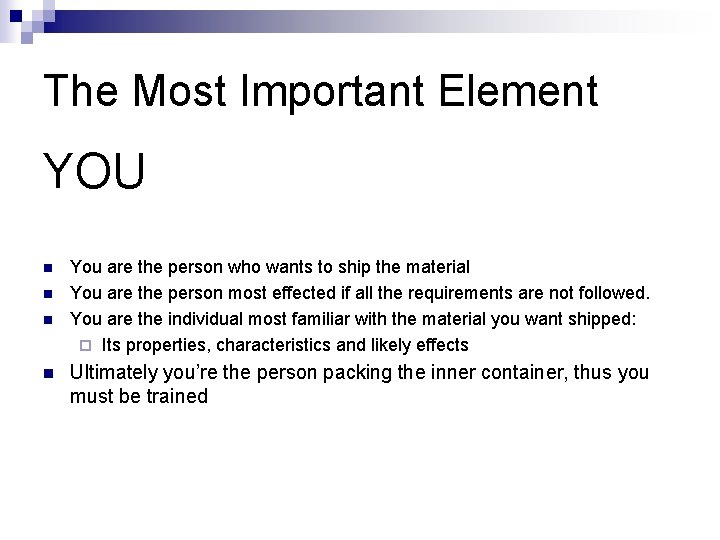 The Most Important Element YOU n n You are the person who wants to