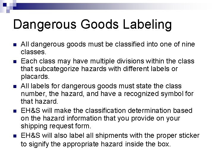 Dangerous Goods Labeling n n n All dangerous goods must be classified into one
