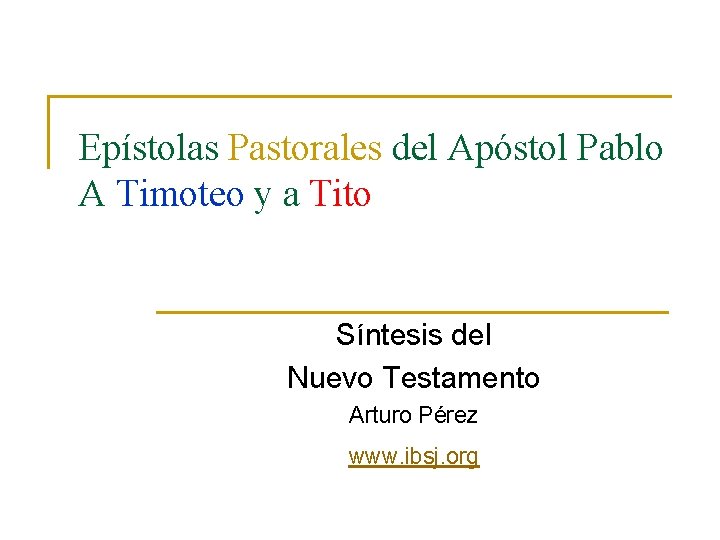 Epístolas Pastorales del Apóstol Pablo A Timoteo y a Tito Síntesis del Nuevo Testamento
