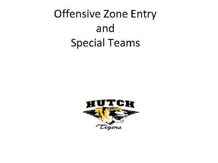 Offensive Zone Entry and Special Teams 