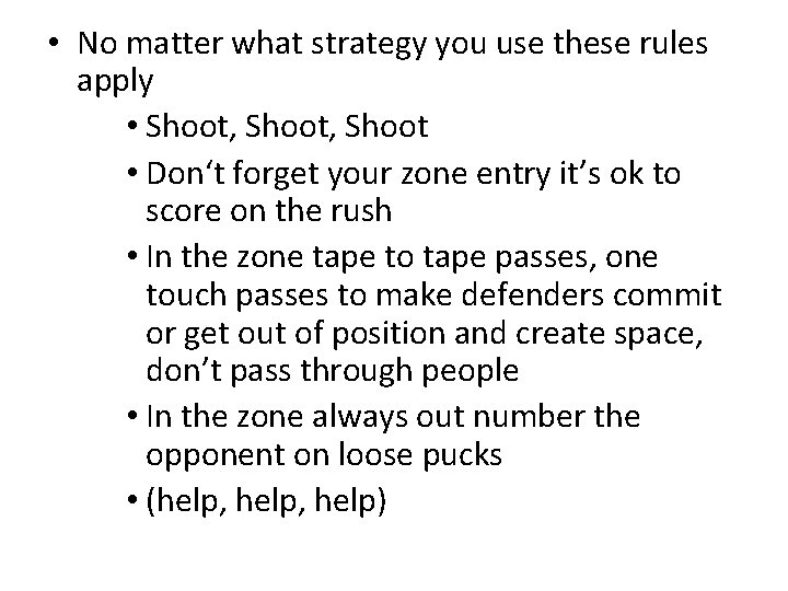  • No matter what strategy you use these rules apply • Shoot, Shoot