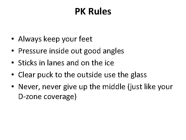 PK Rules • • • Always keep your feet Pressure inside out good angles