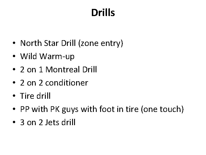 Drills • • North Star Drill (zone entry) Wild Warm-up 2 on 1 Montreal