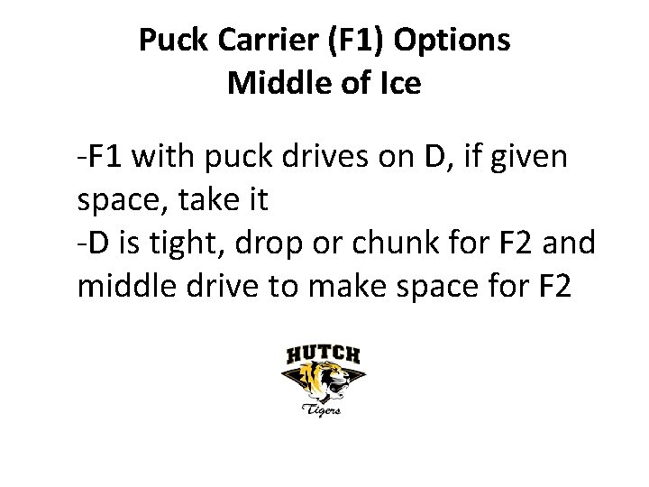Puck Carrier (F 1) Options Middle of Ice -F 1 with puck drives on