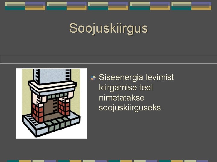 Soojuskiirgus Siseenergia levimist kiirgamise teel nimetatakse soojuskiirguseks. 