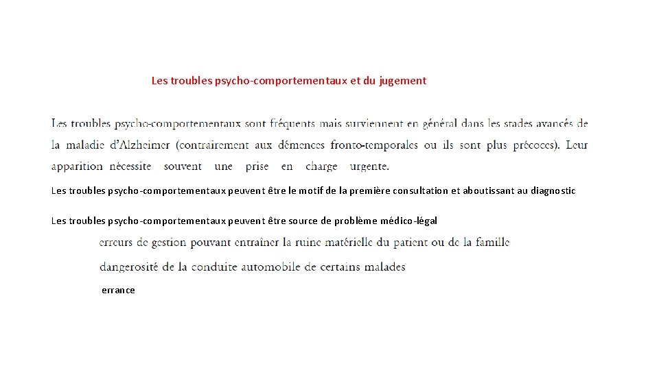 Les troubles psycho-comportementaux et du jugement Les troubles psycho-comportementaux peuvent être le motif de