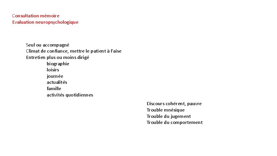 Consultation mémoire Evaluation neuropsychologique Seul ou accompagné Climat de confiance, mettre le patient à