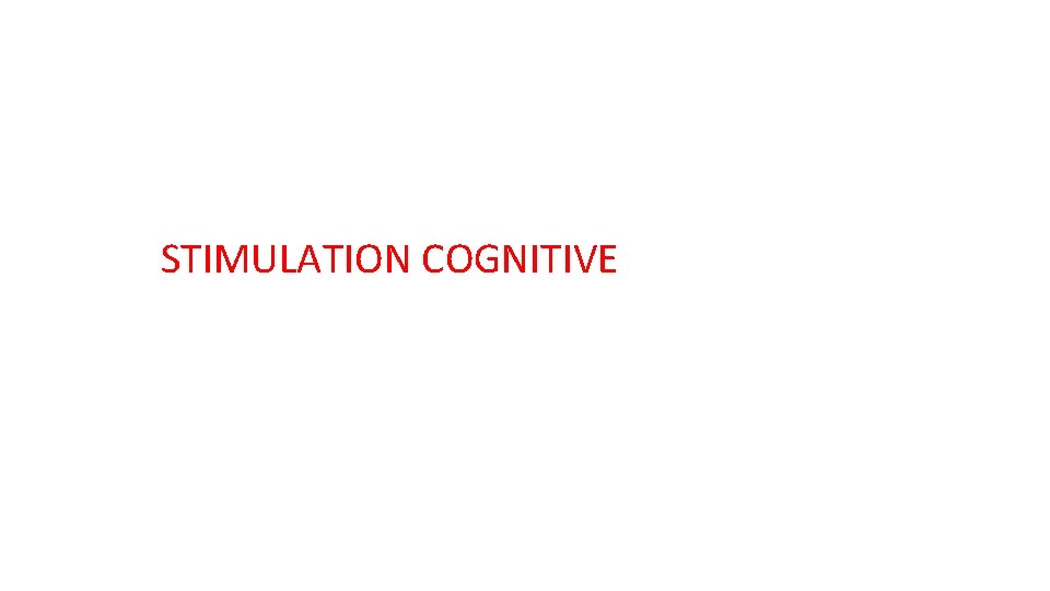 STIMULATION COGNITIVE 