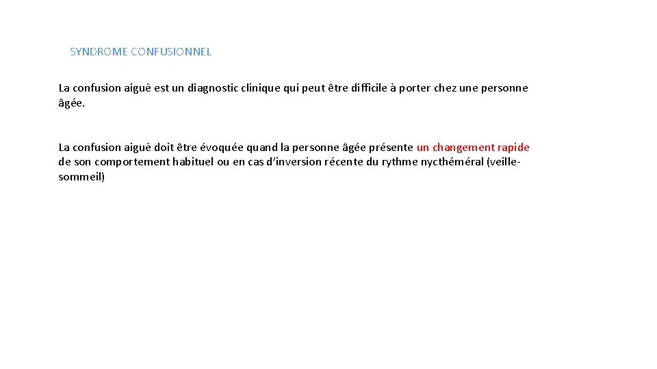 SYNDROME CONFUSIONNEL La confusion aiguë est un diagnostic clinique qui peut être difficile à