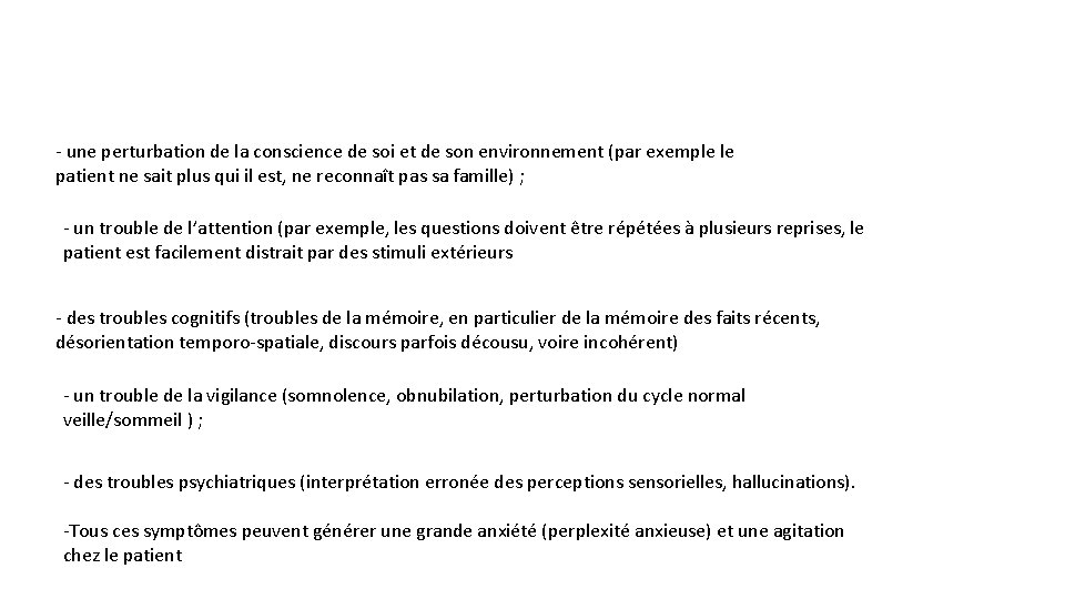 - une perturbation de la conscience de soi et de son environnement (par exemple