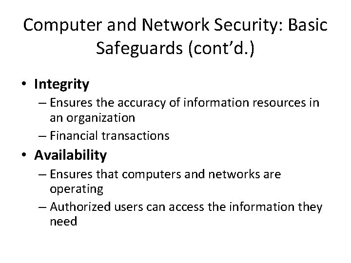 Computer and Network Security: Basic Safeguards (cont’d. ) • Integrity – Ensures the accuracy