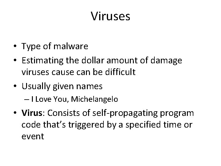 Viruses • Type of malware • Estimating the dollar amount of damage viruses cause