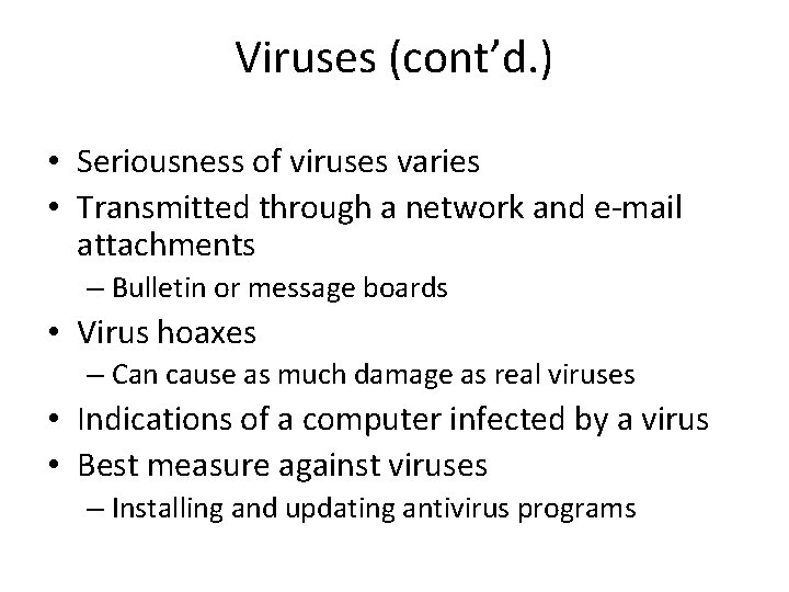 Viruses (cont’d. ) • Seriousness of viruses varies • Transmitted through a network and