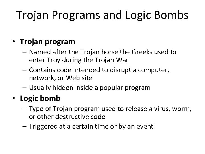 Trojan Programs and Logic Bombs • Trojan program – Named after the Trojan horse