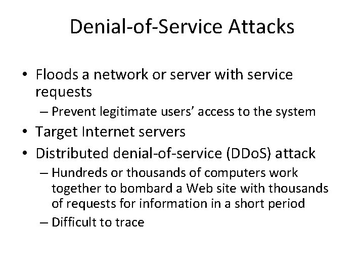 Denial-of-Service Attacks • Floods a network or server with service requests – Prevent legitimate