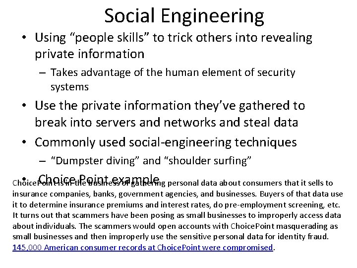 Social Engineering • Using “people skills” to trick others into revealing private information –