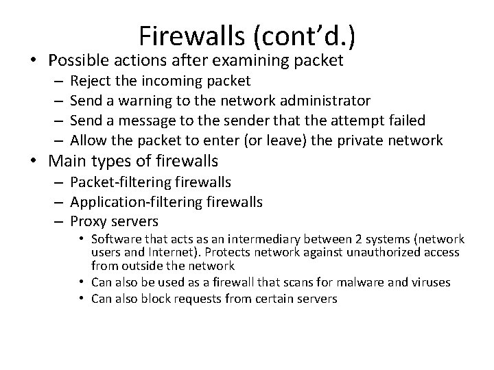 Firewalls (cont’d. ) • Possible actions after examining packet – – Reject the incoming