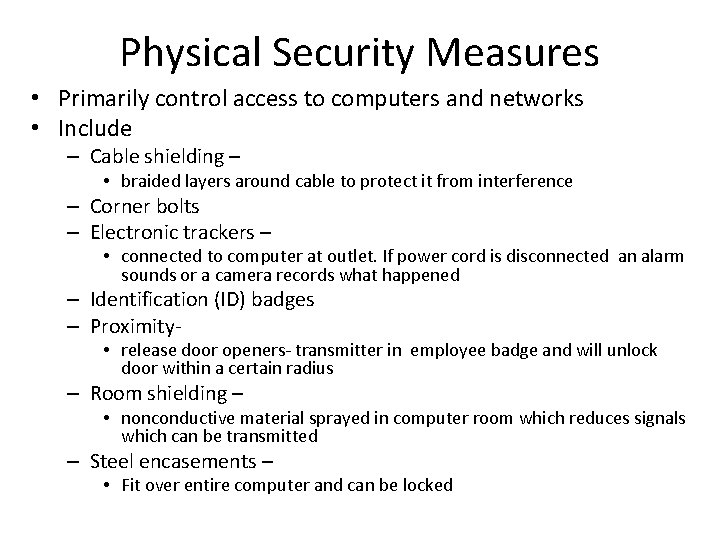 Physical Security Measures • Primarily control access to computers and networks • Include –