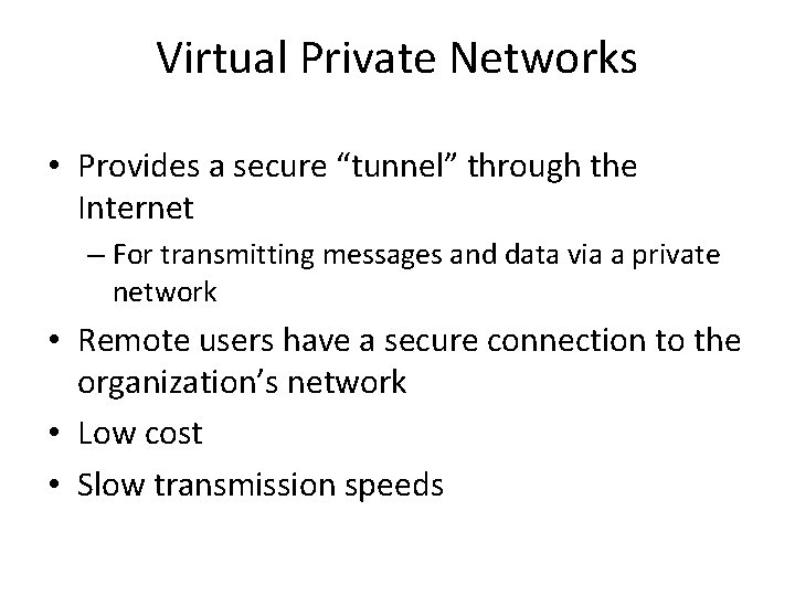 Virtual Private Networks • Provides a secure “tunnel” through the Internet – For transmitting