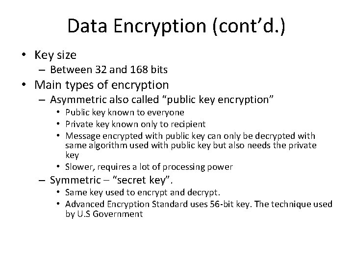 Data Encryption (cont’d. ) • Key size – Between 32 and 168 bits •