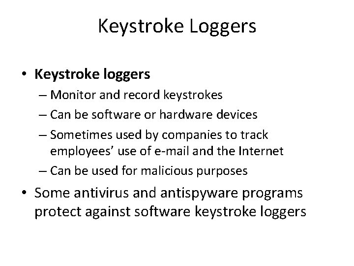 Keystroke Loggers • Keystroke loggers – Monitor and record keystrokes – Can be software