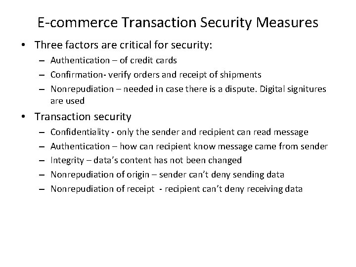 E-commerce Transaction Security Measures • Three factors are critical for security: – Authentication –
