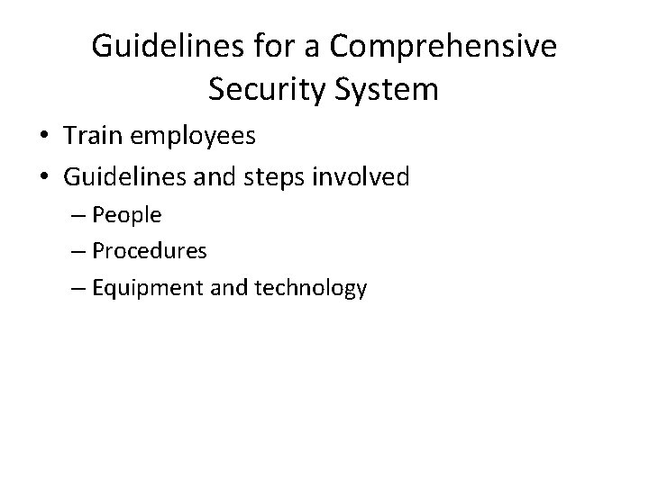 Guidelines for a Comprehensive Security System • Train employees • Guidelines and steps involved