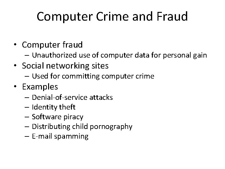 Computer Crime and Fraud • Computer fraud – Unauthorized use of computer data for