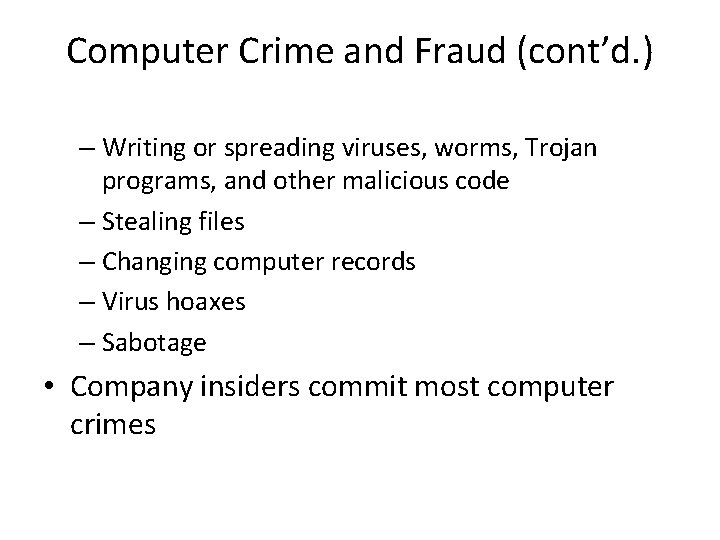 Computer Crime and Fraud (cont’d. ) – Writing or spreading viruses, worms, Trojan programs,