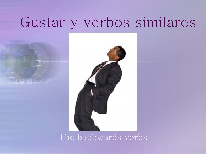 Gustar y verbos similares The backwards verbs 